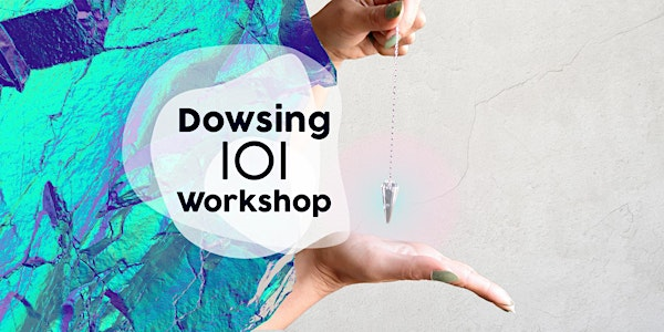 Dowsing 101 Workshop | Millers Yard