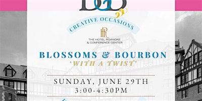 Blossoms & Bourbon-With a Twist | The Hotel Roanoke & Conference Center, Curio Collection by Hilton