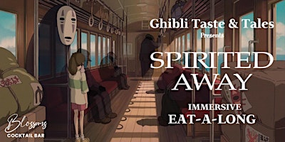 Ghibli Taste & Tales presents Spirited Away | Blossoms Cocktail Bar and Restaurant