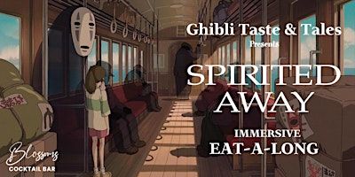 Ghibli Taste & Tales presents Spirited Away | Blossoms Cocktail Bar and Restaurant