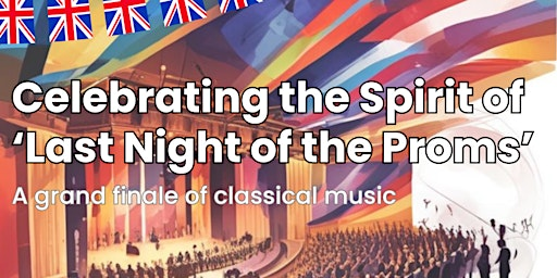 Celebrating the Spirit of Last Night of the Proms' | New Milton Memorial Centre