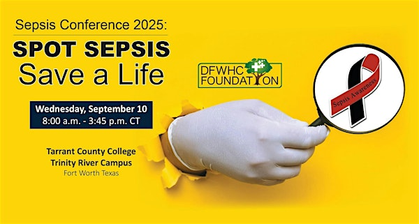 Sepsis Conference- Spot Sepsis, Save a Life September 10, 2025 | Tarrant County College - Trinity River Campus
