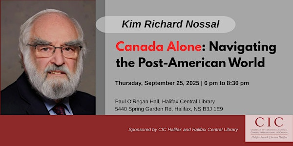 Canada Alone: Navigating the Post American World - Public Talk and Panel | Halifax Central Library - Paul O'Regan Hall