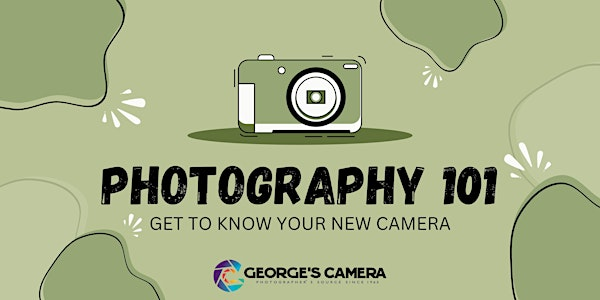 Photography 101 GET TO KNOW YOUR NEW CAMERA | George's Camera KM