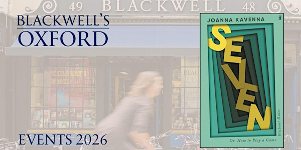Joanna Kavenna SEVEN with Sarah Franklin | Blackwell's Bookshop