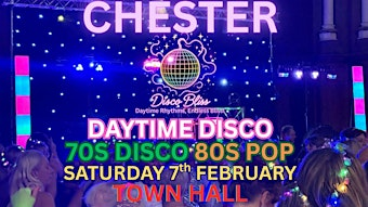 Disco Bliss - 70s 80s Day Party - Chester - Saturday 7th February | Chester Town Hall