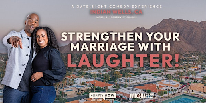 Michael Jr.'s Funny How Marriage Works Tour @ Indian Wells, CA | Southwest Church