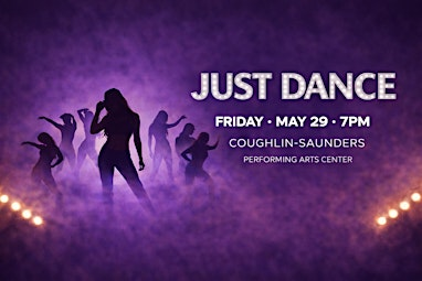 JUST DANCE | Coughlin Saunders Performing Arts Center