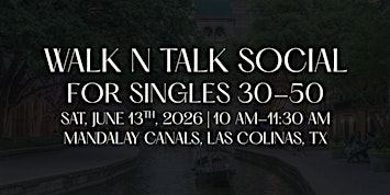 Walk n Talk Social | For Singles 30-50 | Las Colinas | Mandalay Canal Walk at Las Colinas