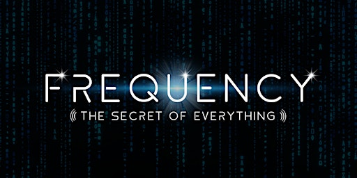 Frequency: The Secret of Everything screening and Q&A in Sarasota, FL | Gompertz Theatre