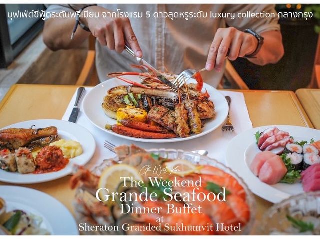 The Weekend Grande Seafood Dinner Buffet at Sherat