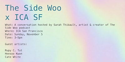 The Side Woo x ICA SF: What Gets in the Way of Inspiration | ICA SF