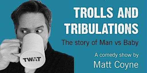 Trolls and Tribulations - Man vs Baby - GLASGOW! | Websters Theatre