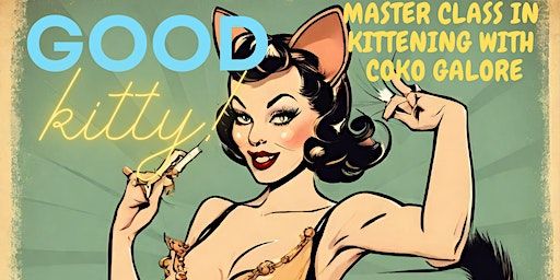 Good Kitty! Masterclass in Kittening with Coko Galore! | Hipnotic World Fitness Center