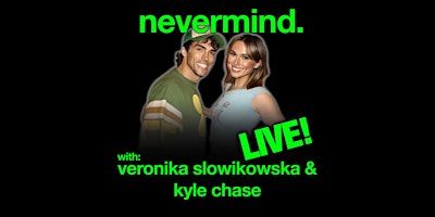 Nevermind. with Veronika Slowikowska & Kyle Chase | The Bell House