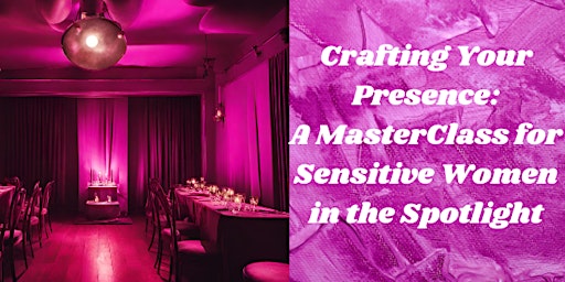 Crafting Your Presence: A MasterClass for Sensitive Women in the Spotlight | New York