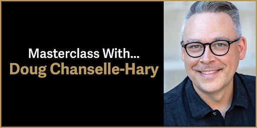 Masterclass With...Doug Chanselle-Hary | Carrollton Center for the Arts
