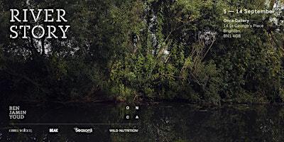 Private View: River Story | ONCA