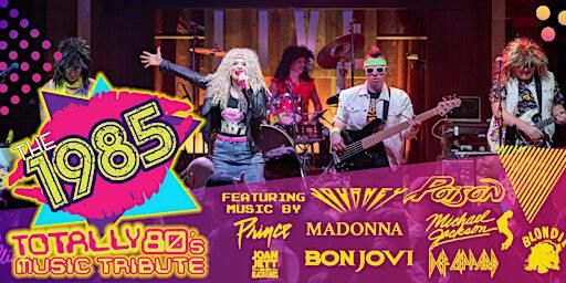The 1985 Totally 80's Music Tribute | Avenue 912