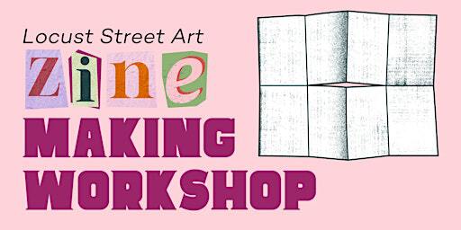 Zine Workshop at Locust Street | Locust Street Art