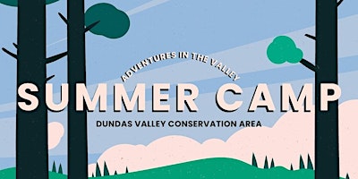 Adventures in the Valley Summer Camp | Dundas Valley Conservation Area