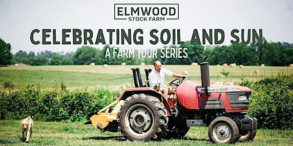 Celebrating Soil and Sun Farm Tour | Elmwood Stock Farm