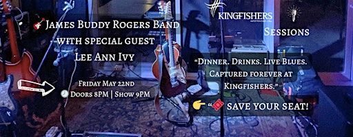 The Kingfishers Sessions: James Buddy Rogers with special guest Lee Ann Ivy | Kingfishers Waterfront Bar & Grill