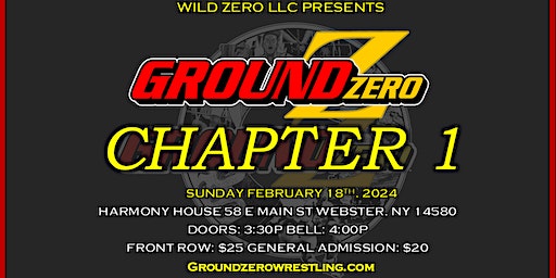 Wild Zero LLC Presents Ground Zero Chapter 1 | Harmony House, East Main Street, Webster, NY, USA
