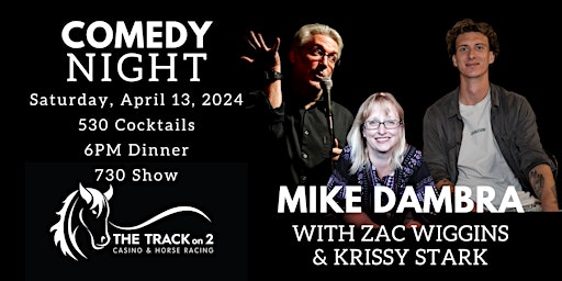 Comedy Night featuring Mike Dambra, Zac Wiggins & Host Krissy Stark | The Track on 2