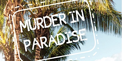 Murder in Paradise: Murder Mystery Dinner | American Legion Post 470
