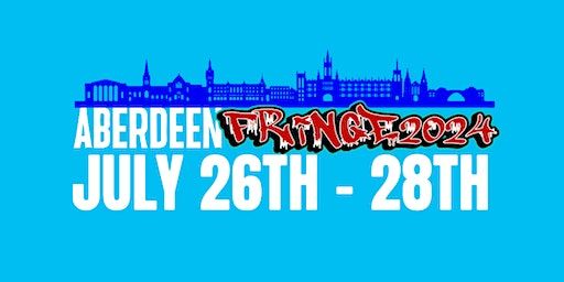 ABERDEEN FRINGE FESTIVAL 2024 | Shiprow