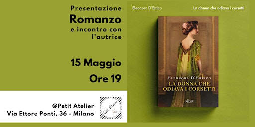 Presentazione Romanzo "La donna che odiava i corsetti" di Eleonora D'Errico | Petit Atelier Milano