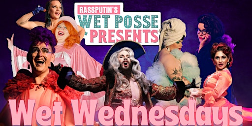 Rassputin's Wet Posse Presents Wet Wednesdays | Speakeasy Theatre
