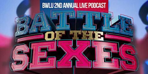 BWLU 2nd Annual Live Podcast: Battle of the Sexes | Noir Lounge
