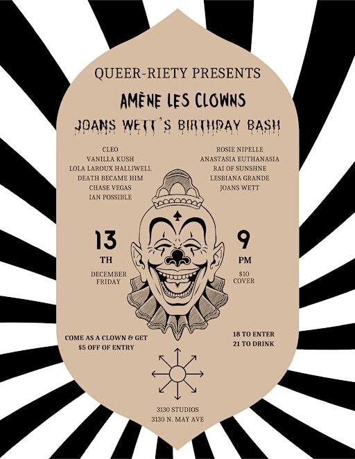 QUEER-RIETY Presents: Amène Les Clowns - Joans Wett’s Birthday Bash | 3130 Studios & Events