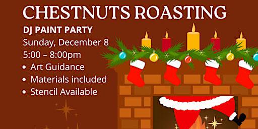 Chestnuts Roasting Paint Party! | The Tradewinds