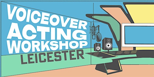 Voiceover Acting Workshop - Leicester | St Martins House Conference Centre Leicester