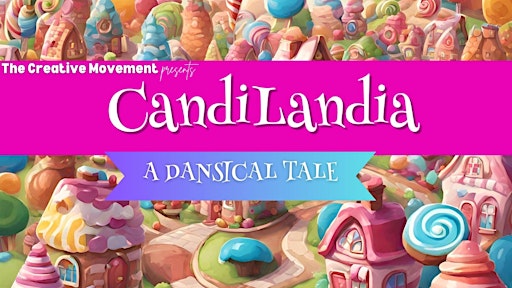 CandiLandia: A Dansical Tale for Children | Wicomico Civic Center