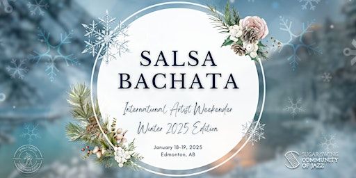 Edmonton Salsa Bachata International Artist Weekender: Winter 2025 Edition | Sugar Swing Ballroom