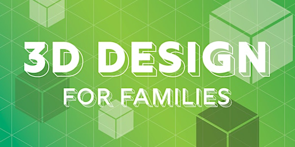 3D Design for Families | Dufferin Clark Library
