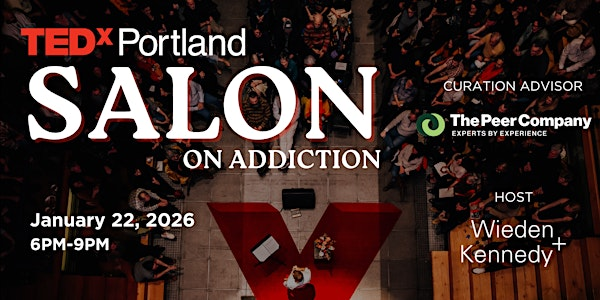 TEDxPortland Salon on Addiction @ Wieden+Kennedy | Wieden+Kennedy