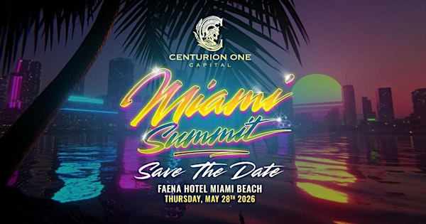 Centurion One Capital Miami Summit | Faena Hotel Miami Beach
