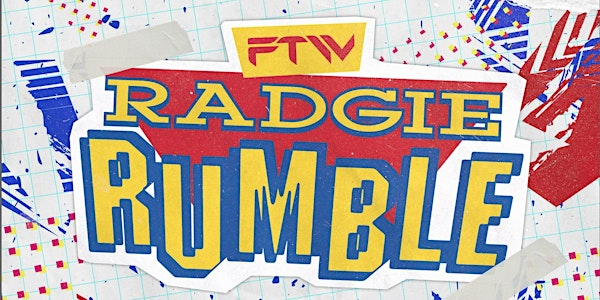 FTW Radgie Rumble | Jubilee Social Club 4 Proctor St