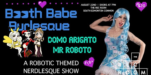 Booth Babe Burlesque; Domo Arigato, Mr Roboto. A Robotic Themed Show | The Rec Room
