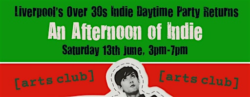 LIVERPOOL An Afternoon of Indie:  13 June, 3pm-7pm (Over 30s Only) | Arts Club