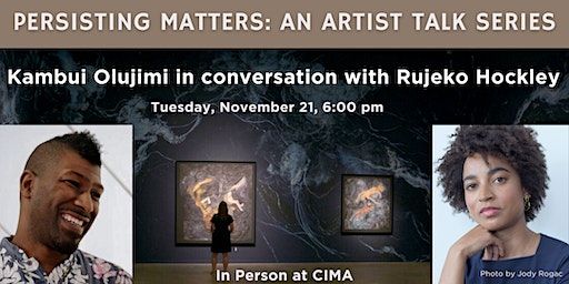 Persisting Matters: An Artist Talk Series - Kambui Olujimi | CIMA – Center for Italian Modern Art