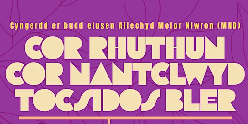 Cor Rhuthun, Cor NantClwyd a Tocsidos Blêr - Cyngerdd er budd elusen MND | Theatr John Ambrose, Rhuthun