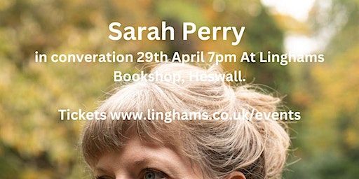 An evening with Sarah Perry in conversation followed by a book signing | Linghams Booksellers