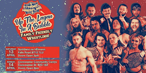 Pro Wrestling in Connswater - Titanic Wrestling's Up the Lagan in a Bubble! | Connswater Community Centre