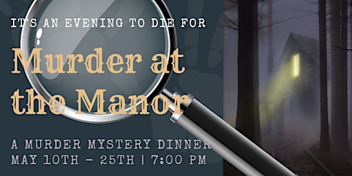 Murder at the Manor - A Murder Mystery Dinner | The Agatha Mystery Dinner Theater at Creative Learning Society